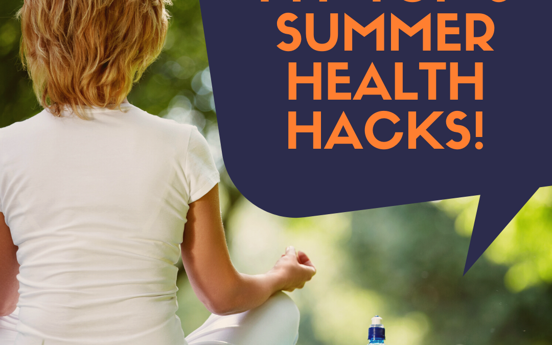 Summer Hacks for Health, Weight Loss & Longevity